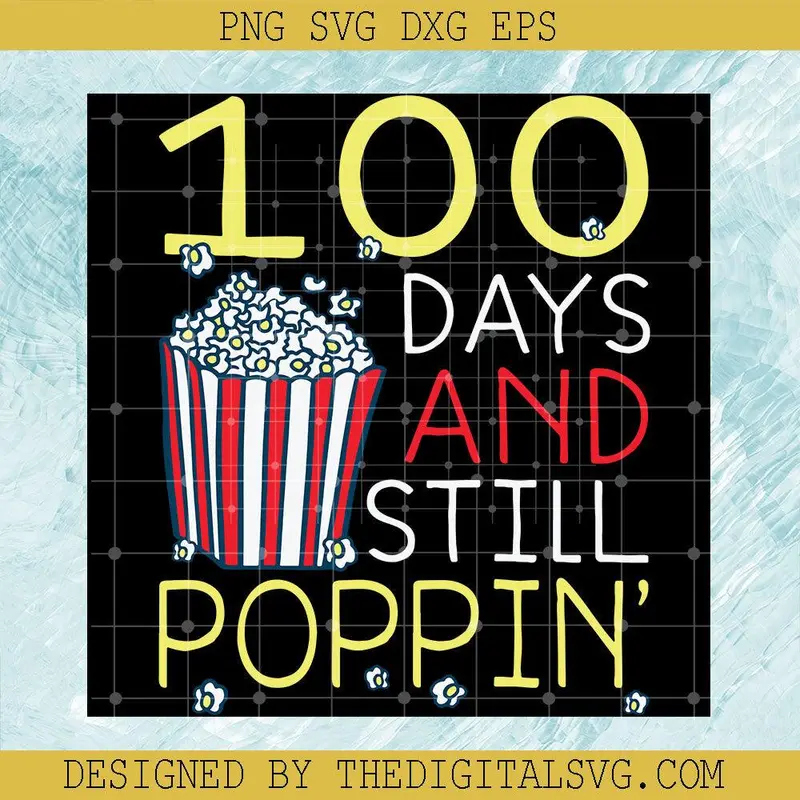100 Days And Still Poppin' Svg, Back To School Svg, Teacher Svg, 100 Days Of School Teacher Svg 1