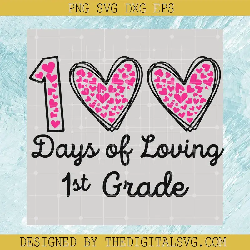 100 Days Of Loving 1St Grade Svg, 100 Days Svg, Back To School Svg 1