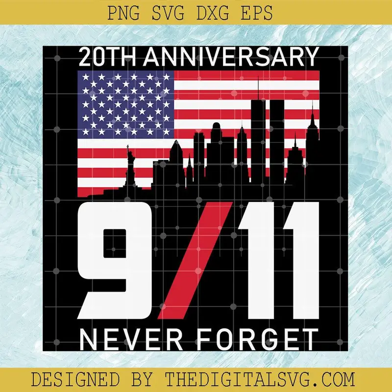 20Th Anniversary 9/11 Never Forget Svg, Americian Flag Svg, September 11Th Patriot Day Svg 1