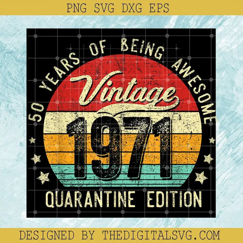 50 Years Of Being Awesome Vintage 1971 Svg, Quarantine Edition 1971 Svg, Vintage 1971 Svg 1