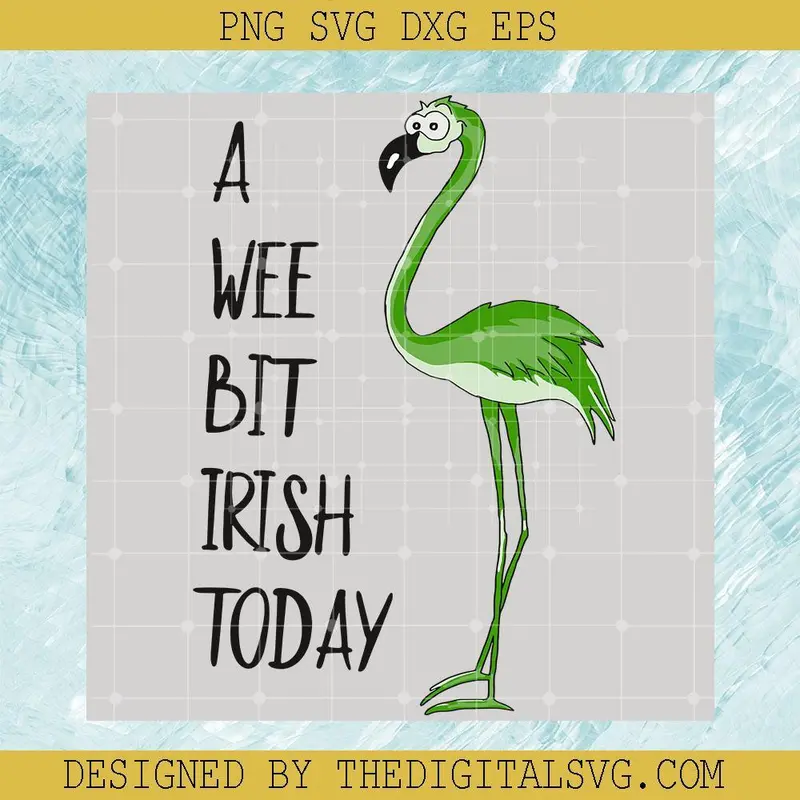 A Wee Bit Trish Today Svg, Funny Green Flamingo Animals Svg, Lover Flamingo Svg 1