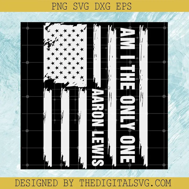 Am The Only One Aaron Lewis Svg, Usa Flag Svg, Aaron Lewis Svg 1