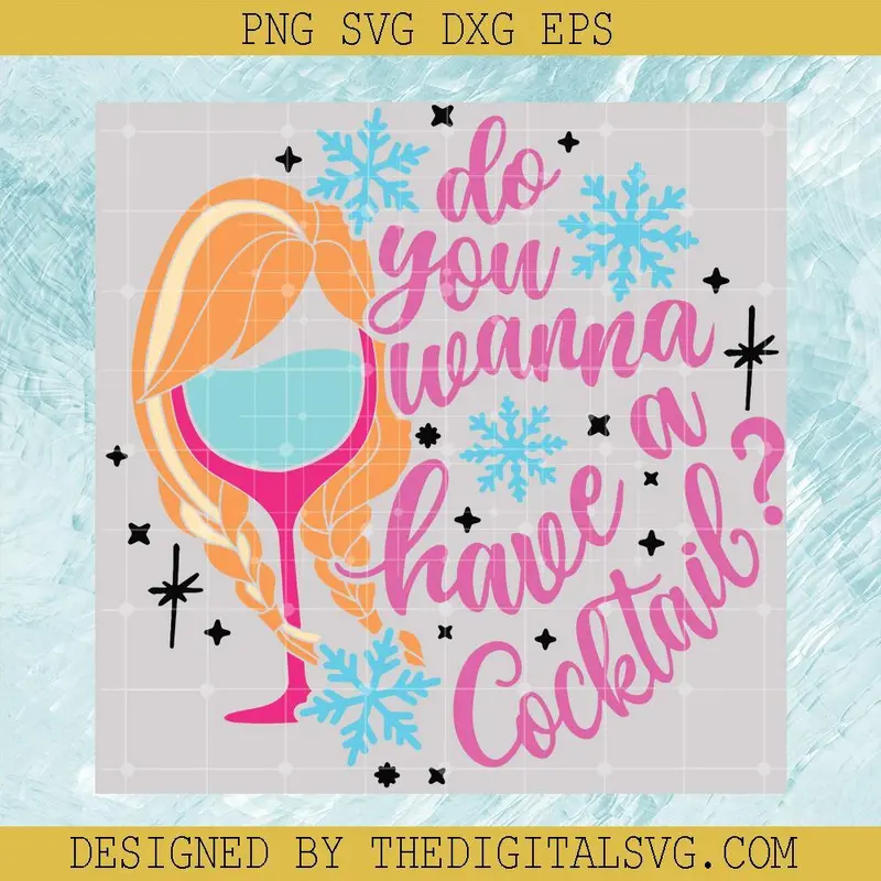 Anna Drinking Glass Svg, Do You Wanna Have A Cocktail Svg, Anna Frozen Drink Svg, Disney Princess Svg, Disney Svg 1