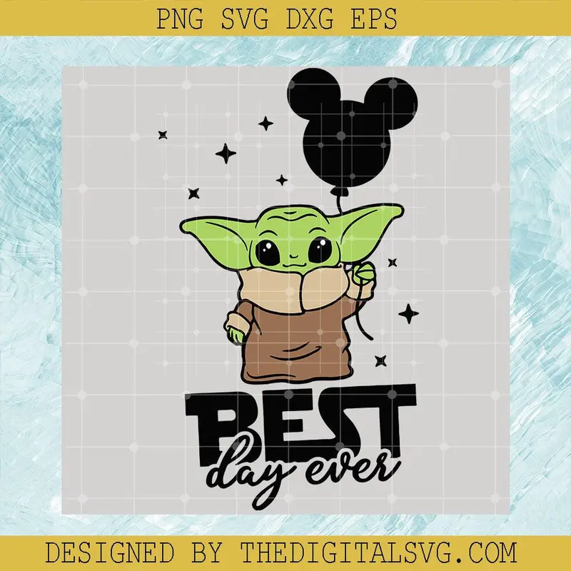 Best Day Ever Svg, Baby Yoda Svg, Star Wars Disney Svg 1
