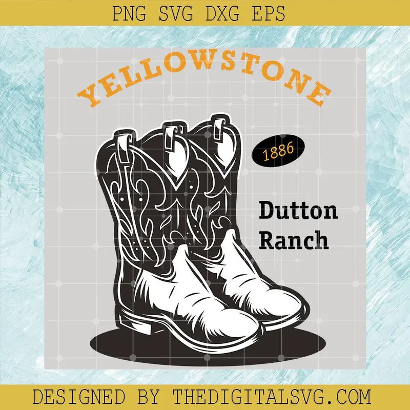 Boots Yellowstone 1886 Dutton Ranch Svg, Yellowstone 1886 Svg, Dutton Ranch Svg 1