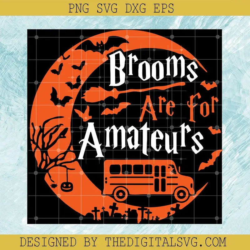 Brooms Are For Amateurs Svg, Bus Driver Halloween Svg, Amateur Bus Svg 1