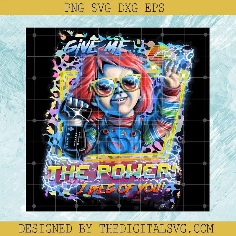 Chucky Horror Halloween Svg, Give Me The Power Svg, I Beg Of You Svg, Halloween Svg 1