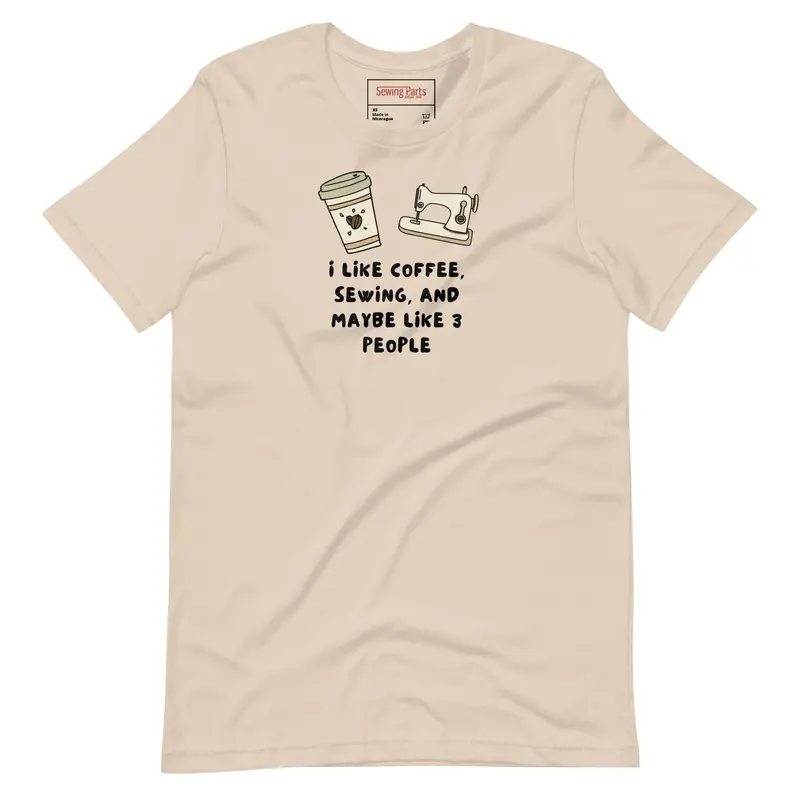 Coffee, Sewing & Select People Humor T-Shirt – Unisex Fit