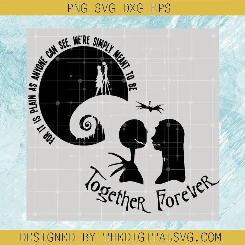 For It Is Plan As Anyone Can See We're Simply Meant To Be Svg, Together Forever Svg, Nightmare Svg 1