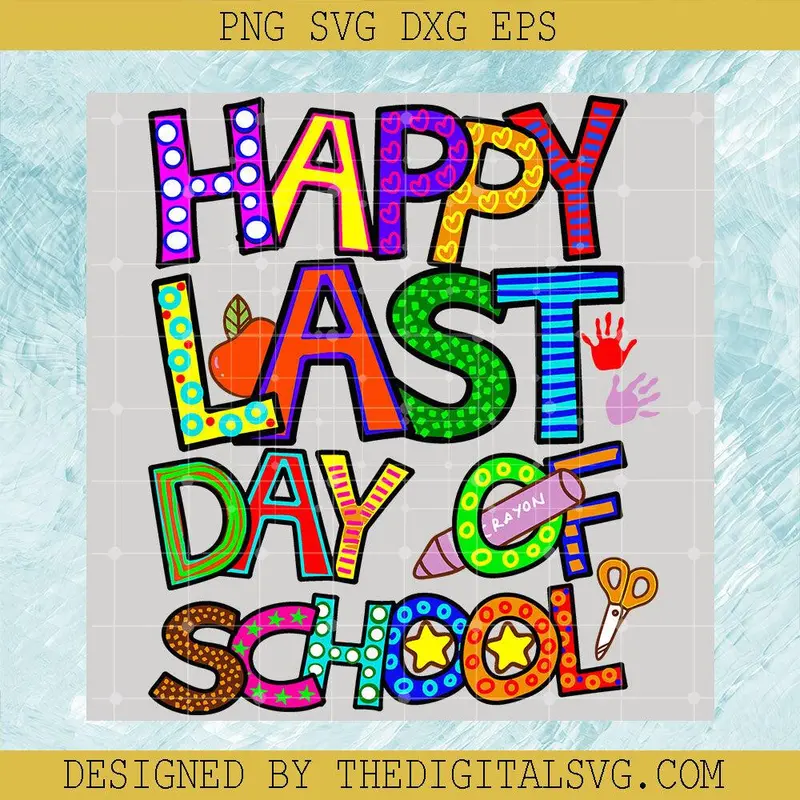 Happy Last Day Of School Svg, Happy Last Day Svg, Back To School Svg, Colors Svg, Happy Last Day Svg 1