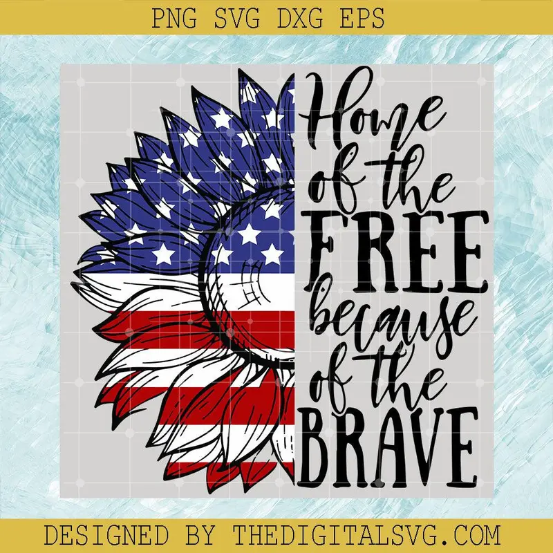 Home Of The Free Because Of The Brave Svg, Americian Flag Svg, Flower America Svg 1