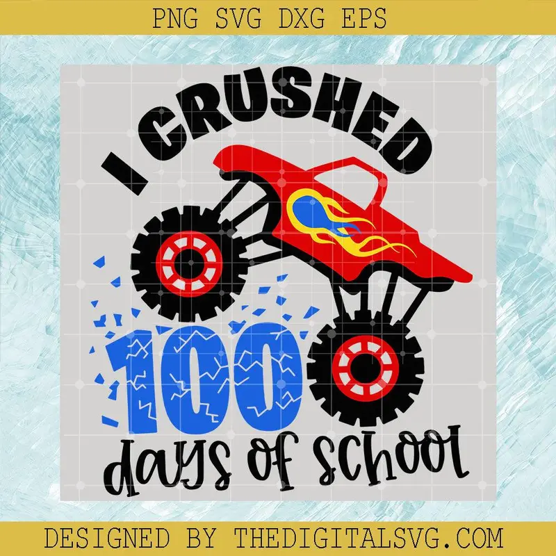 I Crushed 100 Days Of School Svg, Back To School Svg, Truck Svg 1