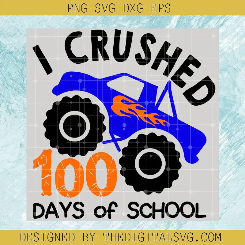 I Crushed 100 Days Of School Svg, Truck Svg, Back To School Svg 1