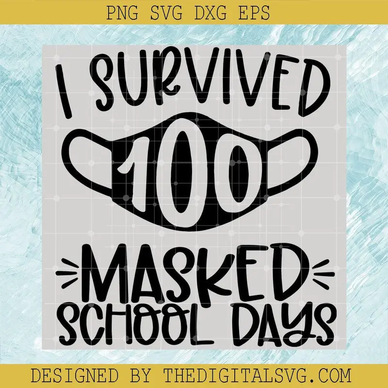 I Survived 100 Masked School Days Svg, Back To School Svg, Mask Svg 1