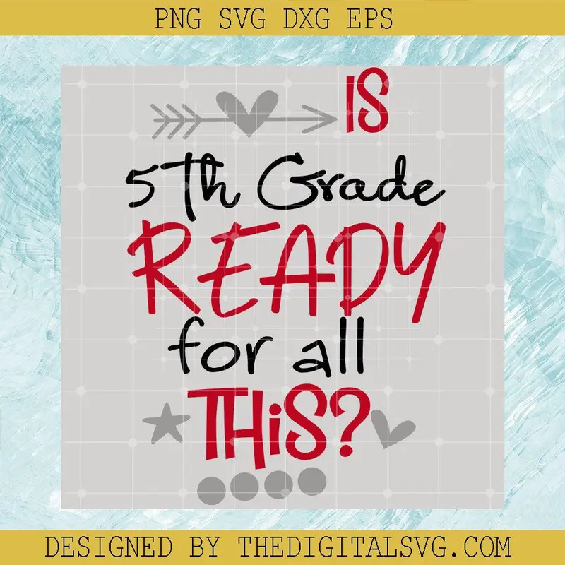 Is 5Th Grade Readm For All This Svg, Teacher Svg, Quotes Svg 1