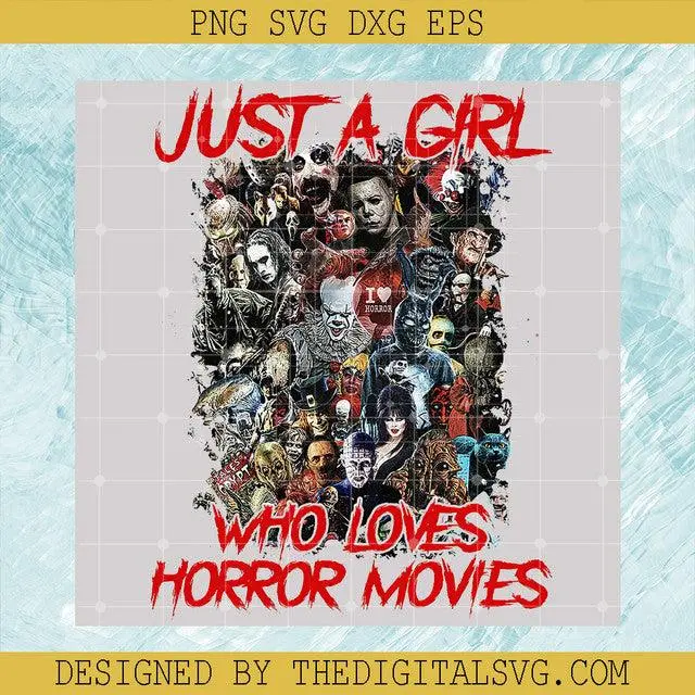 Just A Girl Who Loves Horror Movies, Halloween Png Sublimation, Movies Killers Halloween Png 1