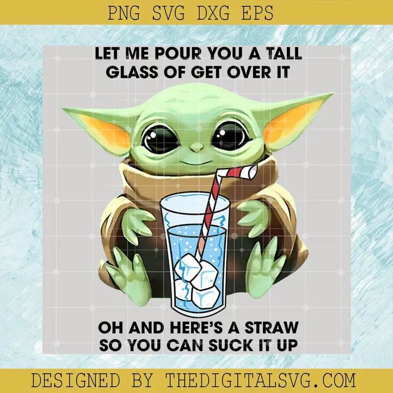 Let Me Pour You A Tall Glass Of Get Over It Png, Baby Yoda Drink Soda Png, Baby Yoda Png 1