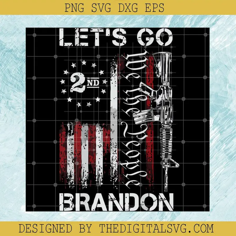 Let's Go Brandon 2Nd We The People Svg, Gun American Flag Patriots Let's Go Brandon On Back Svg, American Flag Svg 1