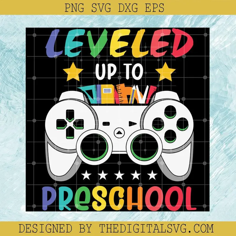 Leveled Up To Preschool Svg, Back To School Svg, Control Svg 1