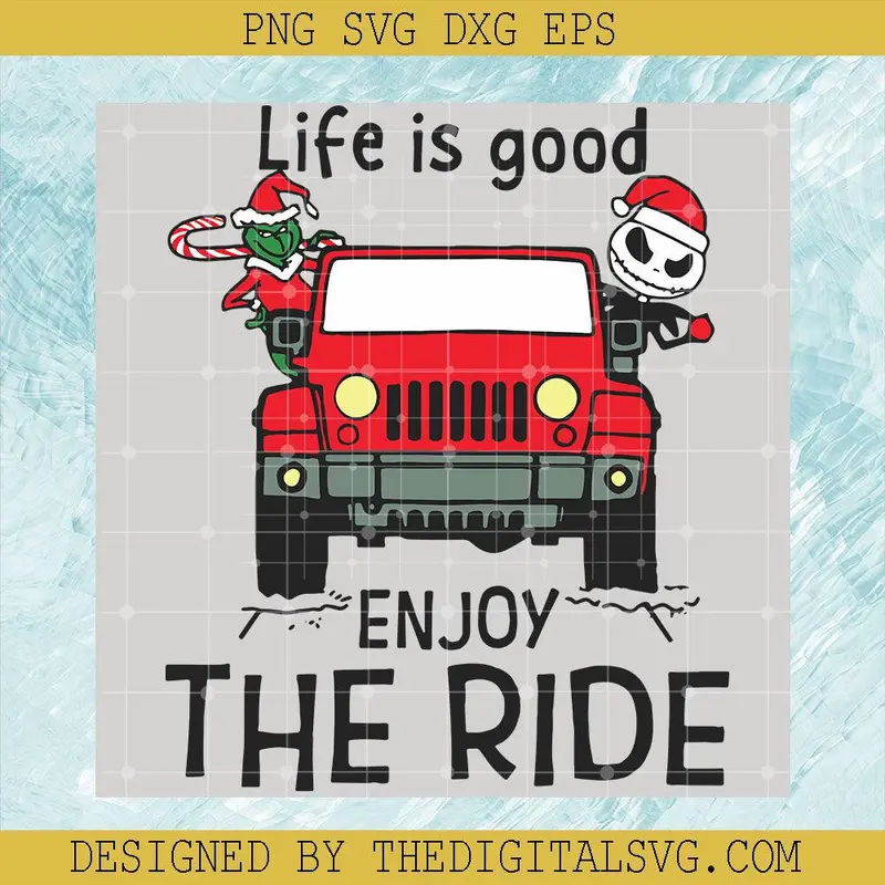 Life Is Good Enjoy The Ride Svg, Car And Friends Svg, Cute Grinch Svg 1