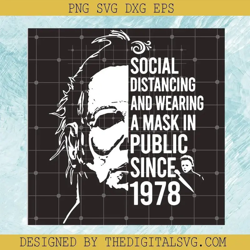 #Michael Myers Social Distancing And Wearing A Mask In Public Since 1978 Svg, Png, Eps, Dxf, Michael Myers Svg, Halloween Svg 1