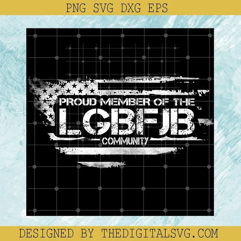 Proud Member Of The Lgnfjb Community Svg, Usa Slogan Svg, Fjb Svg, Biden Svg, Usa Flag Svg, Let's Go Brandon F*** Joe Biden Svg 1