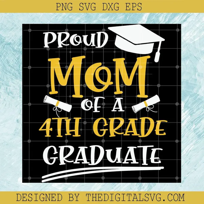 Proud Mom Of A 4Th Grade Graduate Svg, Mom Svg, Graduation Svg 1
