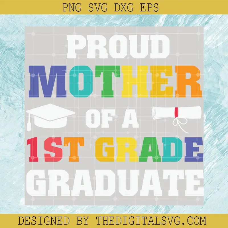 Proud Mother Of A 1St Grade Graduate Svg, Mother Svg, Back To School Svg 1