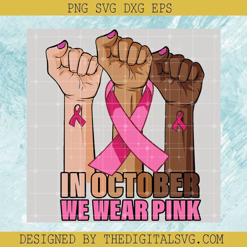 Raised Fist In October We Wear Pink, Breast Cancer Svg, Breast Cancer Hand With Ribbon Svg, Funny Cancer Svg 1