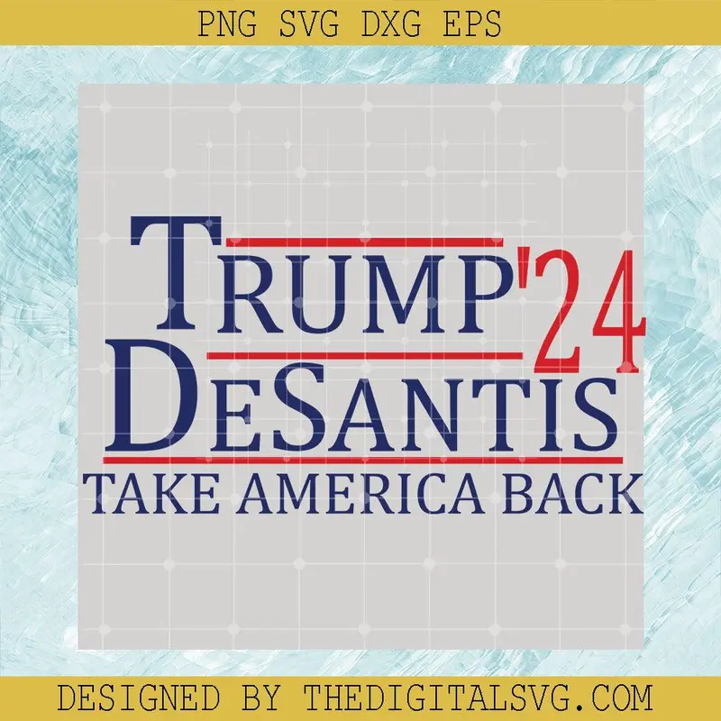 Trump Desantis 24 Take America Back Svg, Donald Trump President Svg, Anti Joe Biden Svg 1