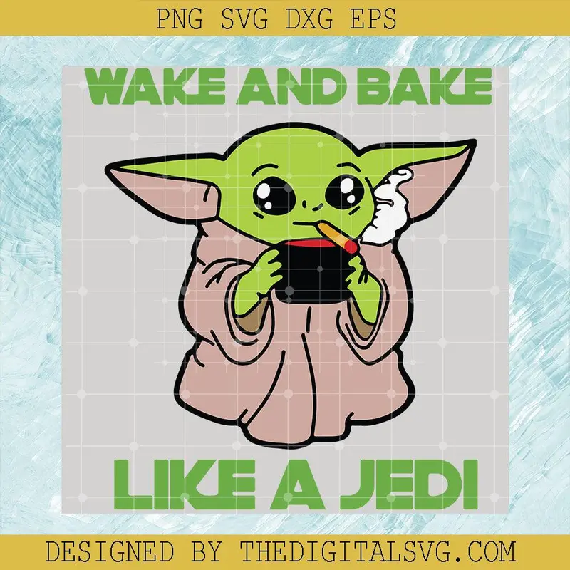 Wake And Bake Like A Jedi Svg, Baby Yoda Svg, Yoda So Funny Svg 1