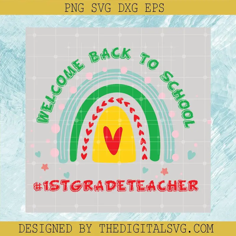 Welcome Back To School #1St Grade Teacher Svg, Teacher Svg, Rainbow Svg, Back To School Svg 1