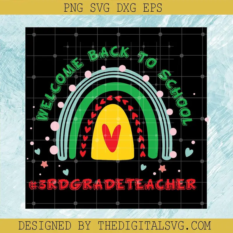 Welcome Back To School #3Rd Gradeteacher Svg, Back To School Svg, Rainbow Svg, Heart Svg 1