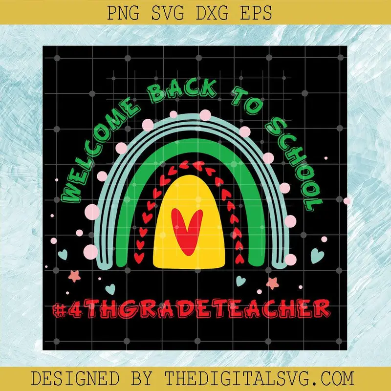 Welcome Back To School #4Th Gradeteacher Svg, Back To School Svg, Colors Svg, Rainbow Svg 1