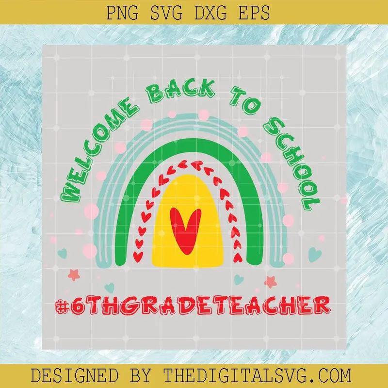 Welcome Back To School 6Thgradeteacher Svg, Colors Svg, Back To School Svg 1