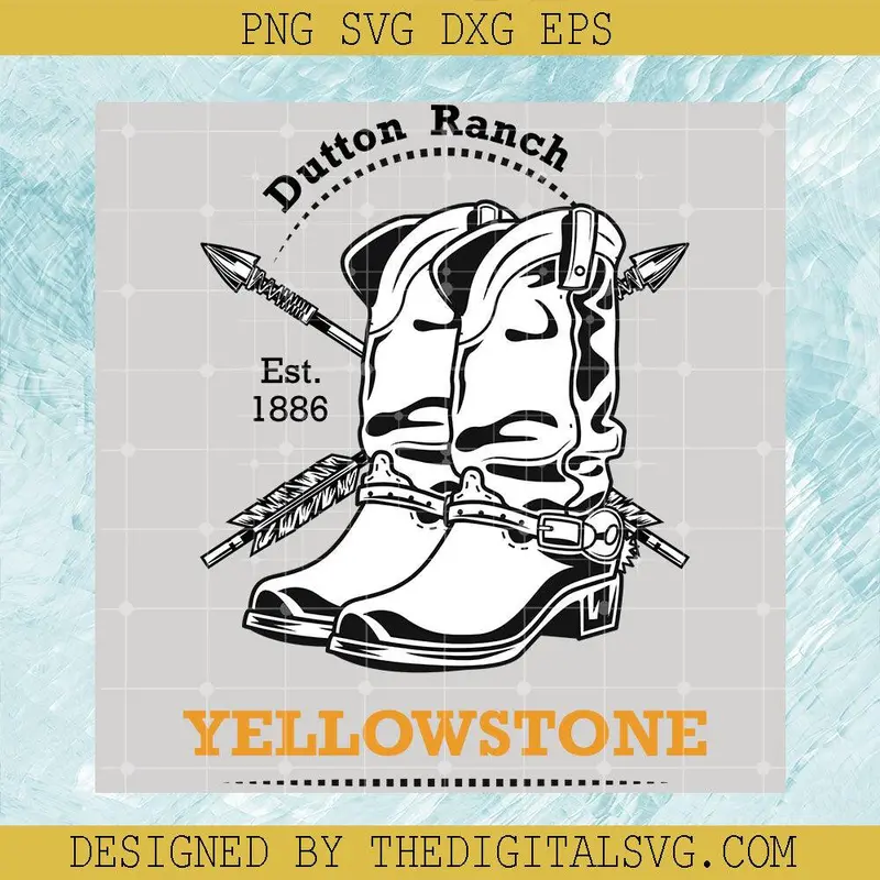 White Boots Dutton Ranch Est 1886 Yellowstone Svg, Dutton Ranch Svg, Yellowstone Svg 1