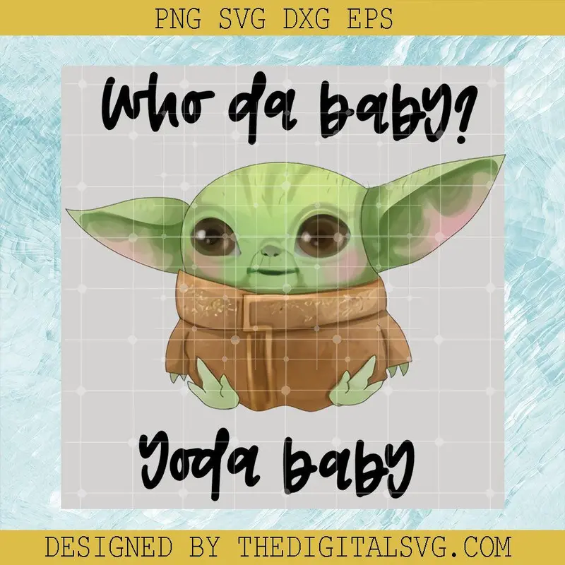 Who Da Baby Yoda Baby Png, Baby Yoda Png, Star Wars Baby Yoda Png 1