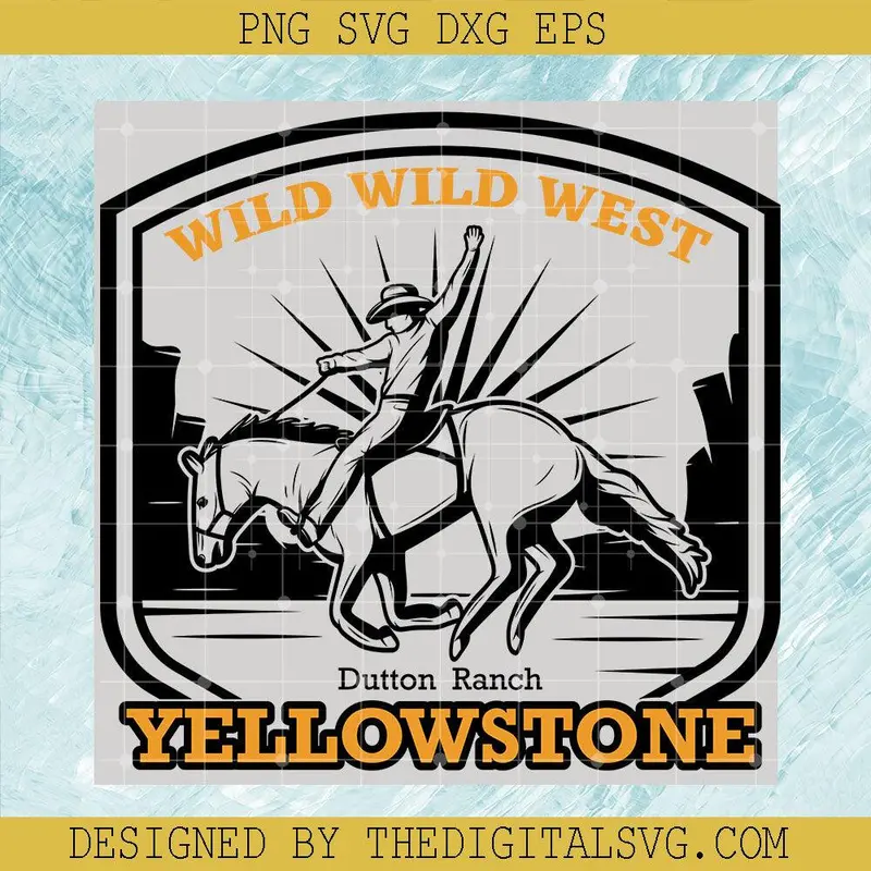 Wild Wild West Dutton Ranch Yellowstone Svg, Yellowstone Svg, He Rides A White Horse Svg 1