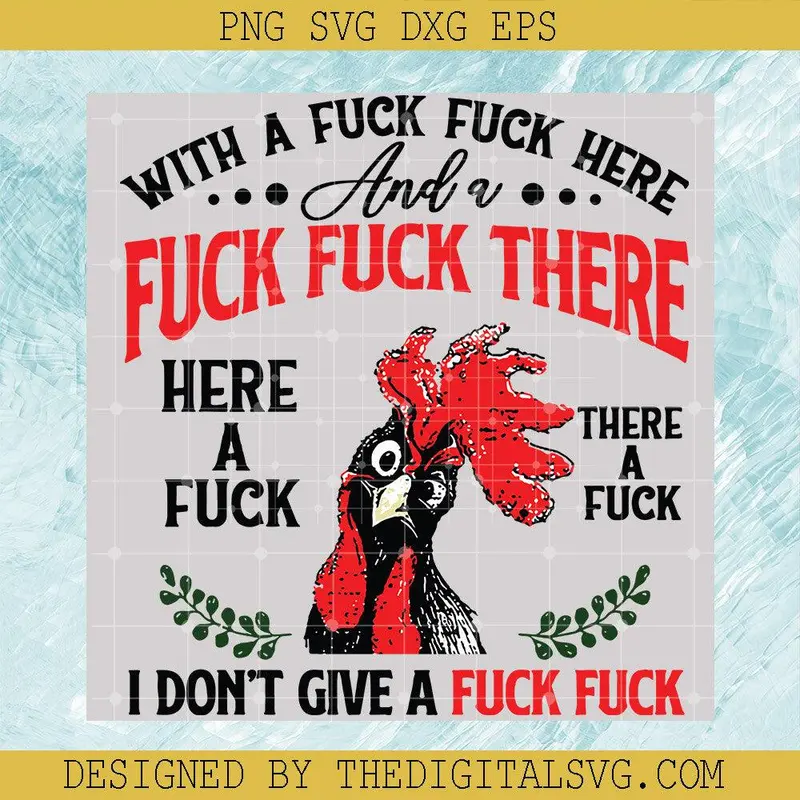 With A Fuck Fuck Here And A Fuck Fuck There Here A Fuck There A Fuck I Don't Give A Fuck Fuck Svg, I Don't Give A Fuck Fuck Svg, Quotes Svg 1